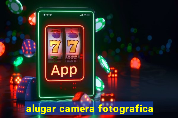 alugar camera fotografica